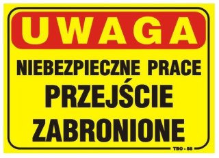 TABLICA 35*25CM UWAGA! NIEBEZPIECZNE PRACE PRZEJŚCIE ZABR. UN