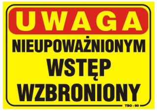 TABLICA 35*25CM UWAGA! NIEUPOWAŻNIONYM WSTĘP WZBRONIONY UN