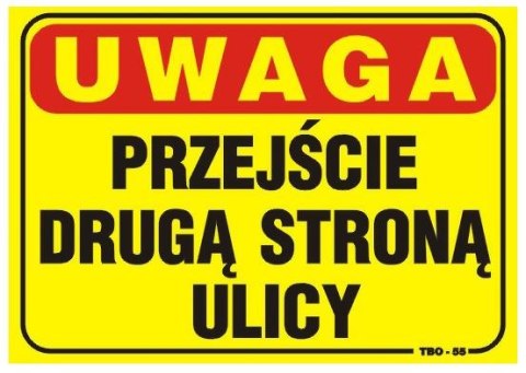 TABLICA 35*25CM UWAGA! PRZEJŚCIE DRUGĄ STRONĄ ULICY UN