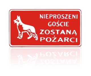 TABLICA 15*29CM NIEPROSZENI GOŚCIE ZOSTANĄ POŻARCI UN