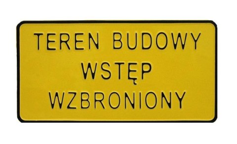 TABLICA 15*29CM TEREN BUDOWY WSTĘP WZBRONIONY UN