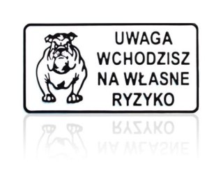 TABLICA 15*29CM UWAGA WCHODZISZ NA WŁASNE RYZYKO UN